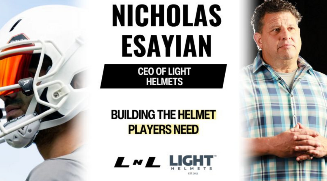 Legends N Leaders Podcast | Nicholas Esayian, CEO of LIGHT Helmets, on Building the Helmet of the Future to Protect Players